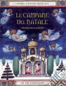 Le campane del Natale. Ediz. illustrata libro di Crespi F. (cur.)