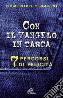 Con il Vangelo in tasca. 7 percorsi di felicità libro di Sigalini Domenico