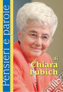 Pensieri e parole di Chiara Lubich libro di Lubich Chiara; Cavallo O. (cur.)