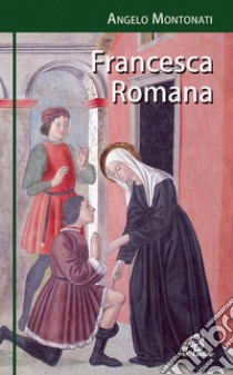 Francesca Romana libro di Montanti Angelo