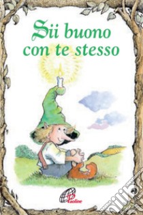 Sii buono con te stesso. Ediz. illustrata libro di Hartman Cherry