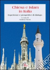 Chiesa e Islam in Italia. Esperienze e prospettive di dialogo libro di Pacini A. (cur.)