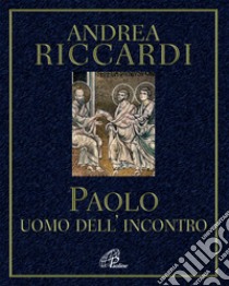 Paolo. L'uomo dell'incontro libro di Riccardi Andrea