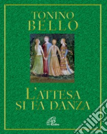 L'attesa si fa danza libro di Bello Antonio