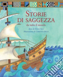 Storie di saggezza da tutto il mondo. Ediz. illustrata libro di Self David