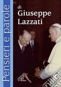 Pensieri e parole di Giuseppe Lazzati libro di Lazzati Giuseppe