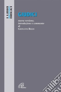 Giudici. Nuova versione, introduzione e commento libro di Rizzi Giovanni; Cavallo O. (cur.)