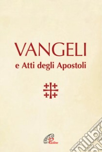 Vangeli e Atti degli Apostoli libro di Conferenza episcopale italiana (cur.)