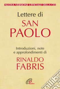 Lettere di San Paolo. Nuova versione ufficiale della CEI libro di Fabris R. (cur.)