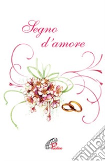 Segno d'amore libro di Scognamiglio D. (cur.)