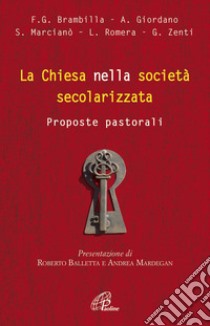 La Chiesa nella società secolarizzata. Proposte pastorali libro di Balletta Roberto; Mardegan Andrea