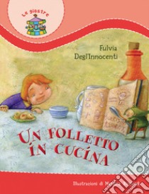 Un Folletto in cucina libro di Degl'Innocenti Fulvia