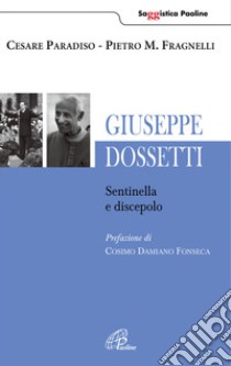 Giuseppe Dossetti. Sentinella e discepolo libro di Paradiso Cesare; Fragnelli Pietro Maria