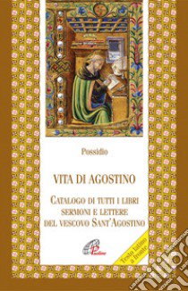 Vita di agostino. Catalogo di tutti i libri sermoni e letture del vescovo Sant'Agostino libro di Possidio; Zocca E. (cur.)