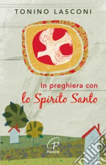 In preghiera con lo Spirito Santo libro di Lasconi Tonino