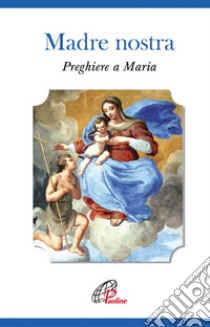 Madre nostra. Preghiere a Maria libro di Quaglini Giuliana