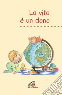 La vita è un dono libro di Scognamiglio D. (cur.)