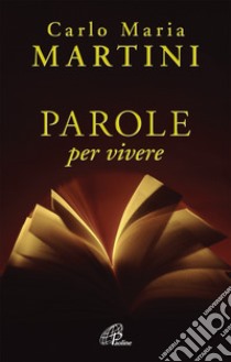 Parole per vivere libro di Martini Carlo Maria