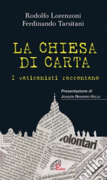 La chiesa di carta. I vaticanisti raccontano libro di Lorenzoni Rodolfo; Tarsitani Ferdinando