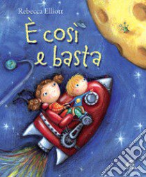 È così e basta libro di Elliott Rebecca