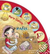 Maria... la mamma di Gesù. Ediz. a colori libro di Gianola Maria