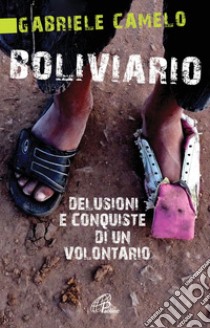 Boliviario. Delusioni e conquiste di un volontario libro di Camelo Gabriele