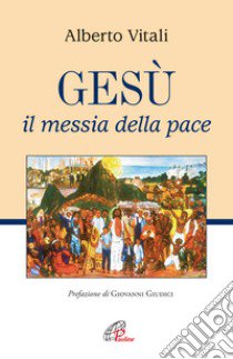 Gesù il messia della pace libro di Vitali Alberto