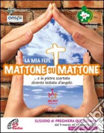 La mia fede: mattone su mattone (4) libro di Centro pastorale giovanile Novata (cur.)