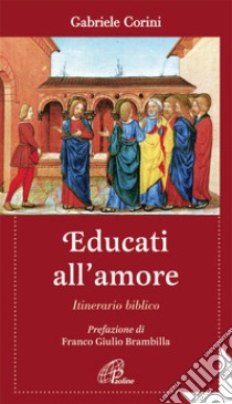 Educati all'amore. Itinerario biblico libro di Corini Gabriele