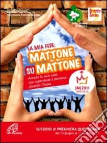 La mia fede: mattone su mattone (5) libro