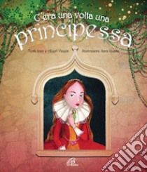 C'era una volta una principessa. Ediz. illustrata libro di Vinyoli Joan; Vinyoli Albert