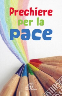 Preghiere per la pace. Ediz. illustrata libro di Di Monte F. (cur.)