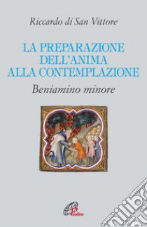 La preparazione dell'anima alla contemplazione libro di Riccardo di San Vittore; Melone M. (cur.)