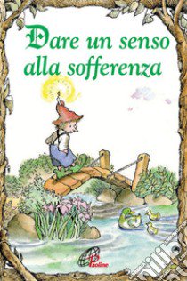 Dare un senso alla sofferenza libro di Wintz Jack