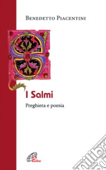 I Salmi. Preghiera e poesia libro di Piacentini Benedetto