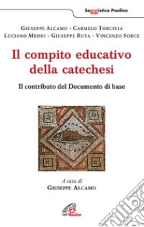 Il compito educativo della catechesi. Il contributo del documento di base libro di Alcamo G. (cur.)