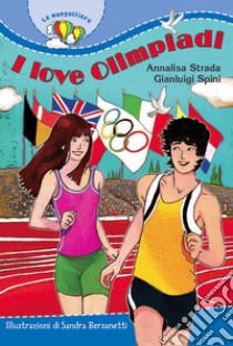 I love Olimpiadi libro di Strada Annalisa; Spini Gianluigi