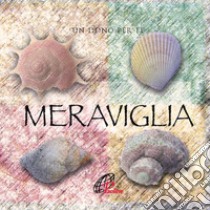 Meraviglia. Un dono per te. Ediz. illustrata. Con gadget libro