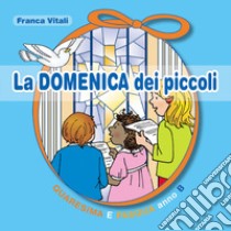 La domenica dei piccoli. Quaresima e Pasqua Anno B libro di Vitali Franca