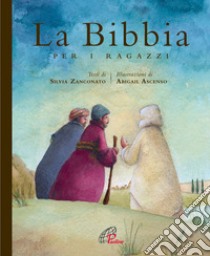 La Bibbia per i ragazzi. Ediz. illustrata libro di Zanconato Silvia