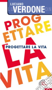 Progettare la vita libro di Verdone Luciano