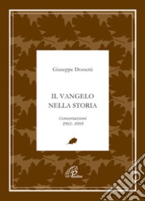 Il Vangelo nella storia. Conversazioni 1992-1995 libro di Dossetti Giuseppe; Piccola famiglia dell'Annunziata (cur.)