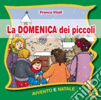 La domenica dei piccoli. Avvento Natale Anno C libro di Vitali Franca