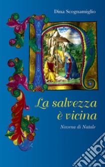 La salvezza è vicina. Novena di natale libro di Scognamiglio D. (cur.)