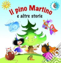 Il pino Martino e altre storie. Ediz. illustrata libro di Blasiol Marcella