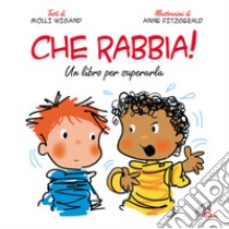 Che rabbia! Un libro per superarla. Ediz. illustrata libro di Wigand Molly