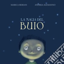 La magia del buio libro di Bersan Marica; Alemanno Andrea