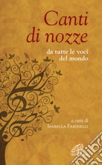 Canti di nozze. Da tutte le voci del mondo libro di Farinelli I. (cur.)