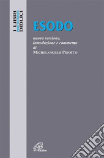 Esodo. Esodo. Nuova versione, introduzione e commento. Ediz. integrale libro di Priotto Michelangelo; Cavallo O. (cur.)