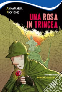 Una rosa in trincea libro di Piccione Annamaria